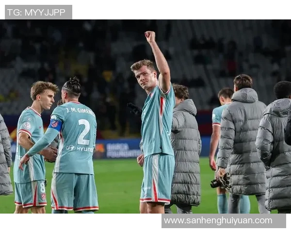 马竞官方宣布续约索尔亚尔，主教练将带领球队重返巅峰